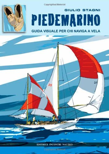 Piedemarino. Guida visuale per chi naviga a vela di Giulio Stagni edito da Incontri Nautici