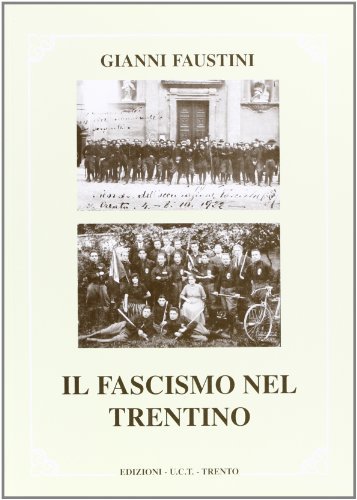 Il fascismo nel Trentino di Gianni Faustini edito da UCT
