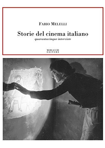 Storie del cinema italiano di Fabio Melelli edito da Morlacchi