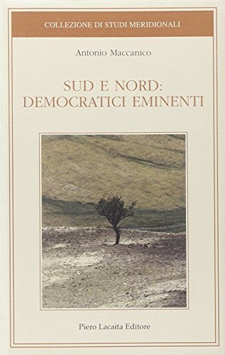 Sud e Nord: democratici eminenti di Antonio Maccanico edito da Lacaita