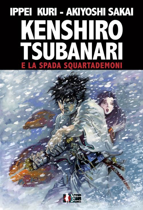 Kenshiro Tsubanari e la Spada Squartademoni di Sakai Akiyoshi edito da XPublishing