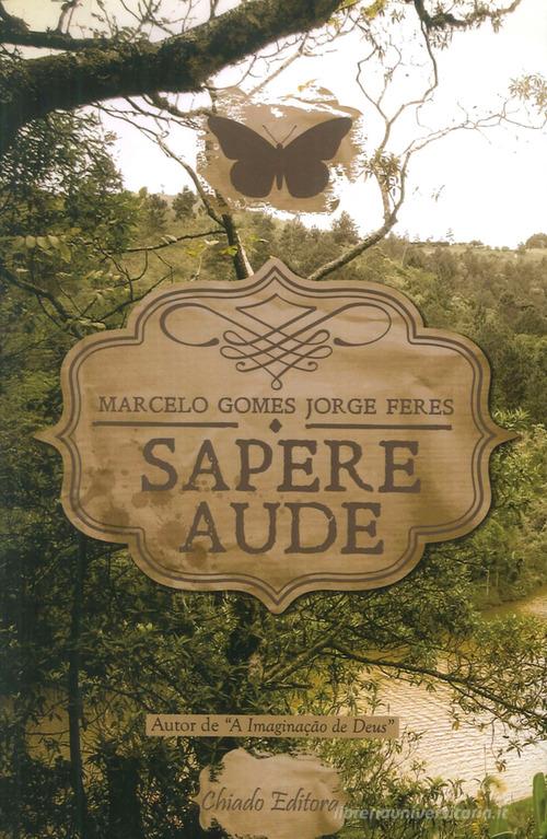 Sapere aude di Marcelo Gomes, Jorge Feres edito da Chiado Books Italia