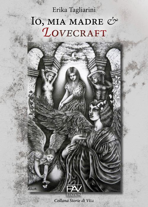 Io, mia madre e Lovecraft di Erika Tagliarini edito da Pav Edizioni