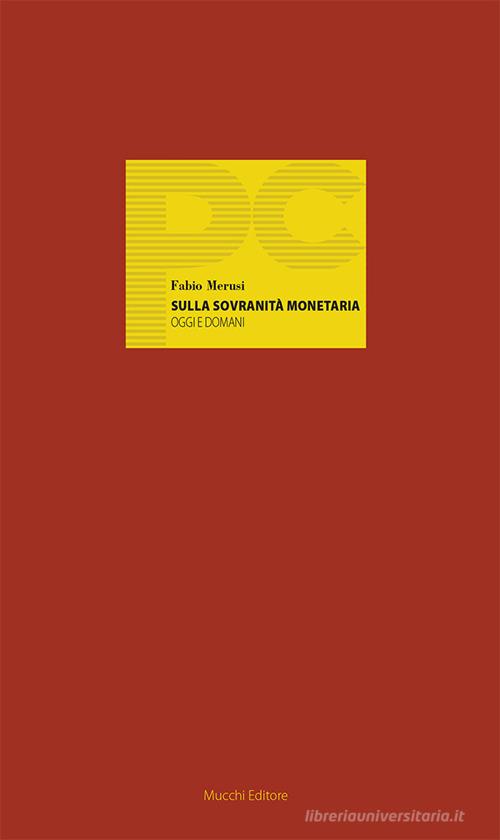 Sulla sovranità monetaria. Oggi e domani di Fabio Merusi edito da Mucchi Editore