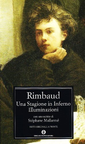 Una stagione in inferno-Illuminazioni. Testo francese a fronte di Arthur Rimbaud edito da Mondadori