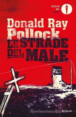 Le strade del male di Donald R. Pollock edito da Mondadori