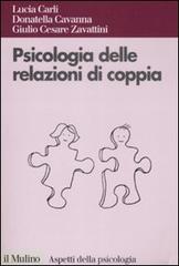 Psicologia delle relazioni di coppia di Lucia Carli, Donatella Cavanna, G. Cesare Zavattini edito da Il Mulino