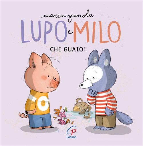 Che guaio! Lupo e Milo. Ediz. a colori ad alta leggibilità di Maria Gianola edito da Paoline Editoriale Libri