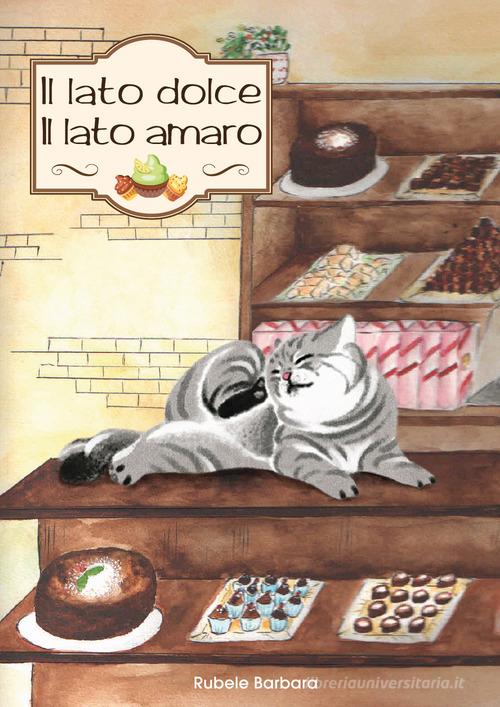 Il lato dolce il lato amaro di Barbara Rubele edito da Youcanprint