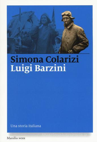 Luigi Barzini. Una storia italiana di Simona Colarizi edito da Marsilio