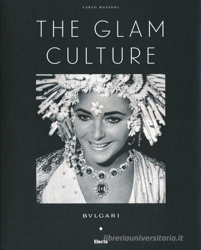 The glam culture. Ediz. francese di Carlo Mazzoni edito da Mondadori Electa