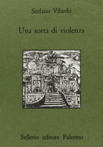 Una sorta di violenza di Stefano Vilardo edito da Sellerio Editore Palermo