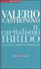 Il capitalismo ibrido. Saggio sul mondo multipolare di Valerio Castronovo edito da Laterza