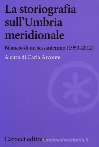 La storiografia sull'Umbria meridionale. Bilancio di un sessantennio (1950-2012) edito da Carocci