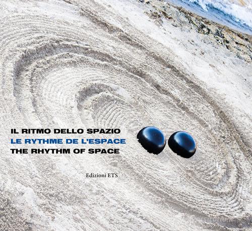 Il ritmo dello spazio. Ediz. inglese, francese e italiana edito da Edizioni ETS