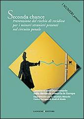 Seconda chance. Prevenzione del rischio di recidiva per i minori stranieri presenti nel circuito penale. I numeri pensati edito da Gangemi Editore