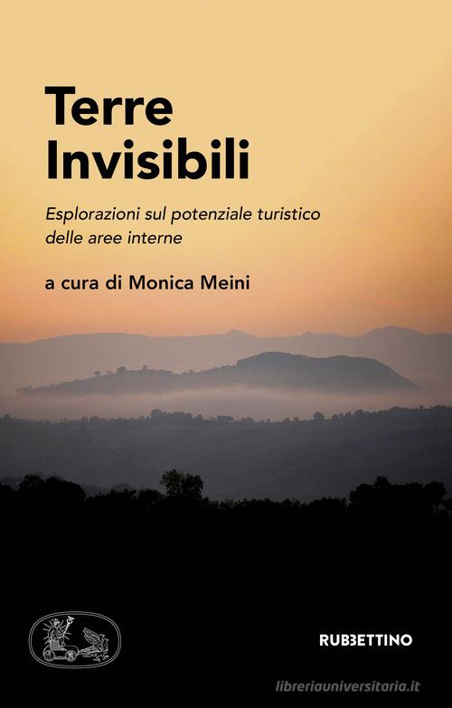 Terre invisibili. Esplorazioni sul potenziale turistico delle aree interne edito da Rubbettino