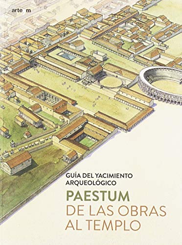 Paestum. De las obras al templo. Guía del yacimiento arqueológico di Gabriel Zuchtriegel edito da artem