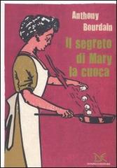 Il segreto di Mary la cuoca di Anthony Bourdain edito da Donzelli