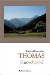Thomas (il grand'uomo) di Enrica Bernardini edito da Aletti
