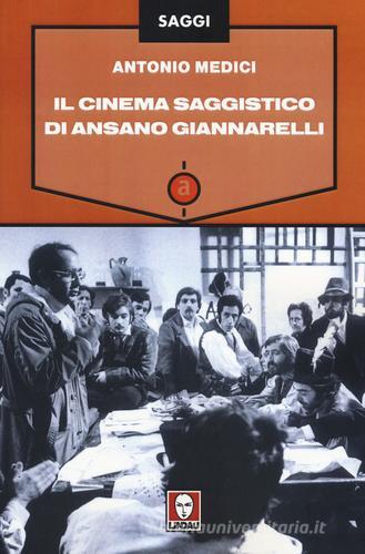 Il cinema saggistico di Ansano Giannarelli di Antonio Medici edito da Lindau