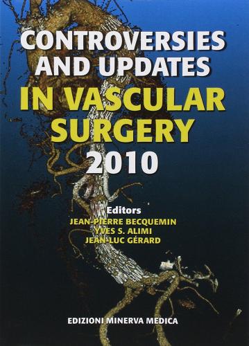Controversies and updates in vascular surgery 2010 di Jean-Pierre Becquemin, Yves Alimi, Jean-Luc Gerard edito da Minerva Medica