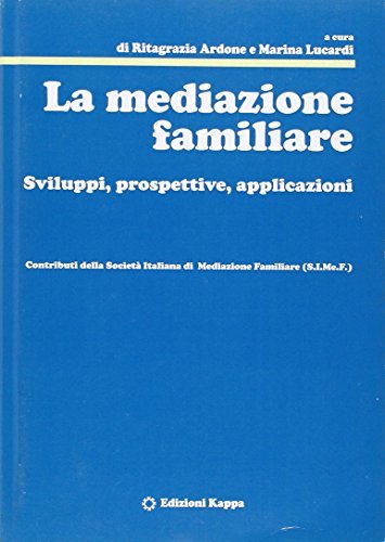 La mediazione familiare. Sviluppi, prospettive, applicazioni edito da Kappa