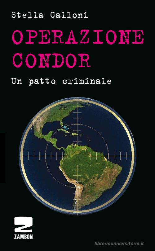 Operazione Condor. Un patto criminale di Stella Calloni edito da Zambon Editore