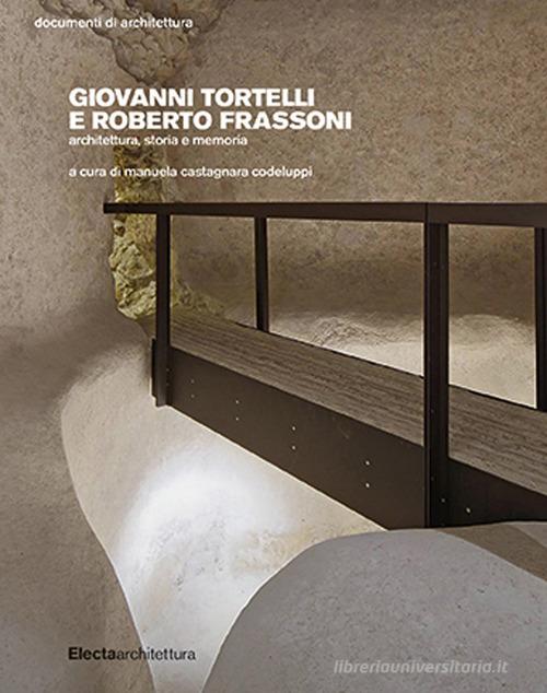 Giovanni Tortelli e Roberto Frassoni. Architettura, storia e memoria edito da Electa