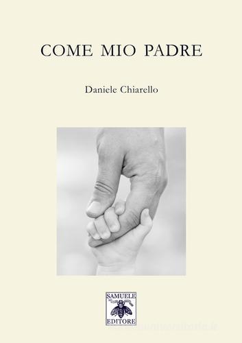 Come mio padre di Daniele Chiarello edito da Samuele Editore