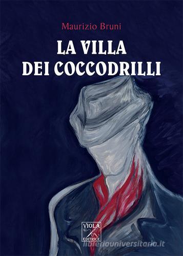 La villa dei coccodrilli di Maurizio Bruni edito da Viola Editrice
