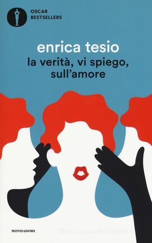La verità, vi spiego, sull'amore di Enrica Tesio edito da Mondadori