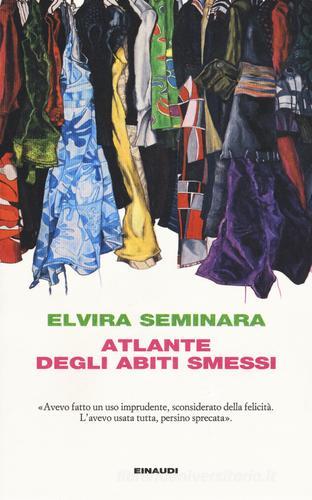 Atlante degli abiti smessi di Elvira Seminara edito da Einaudi