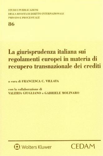 La giurisprudenza italiana sui regolamenti europei in materia di recupero transnazionale dei crediti edito da CEDAM