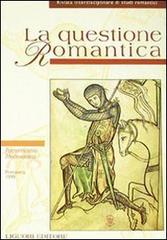 La questione romantica. Rivista interdisciplinare di studi romantici. Primavera 1999 Romanticismo Medievalismo Nº 7-8 edito da Liguori