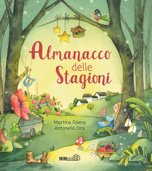 L'almanacco delle stagioni. Ediz. a colori di Martina Folena, Antonella Orsi edito da Mimebù