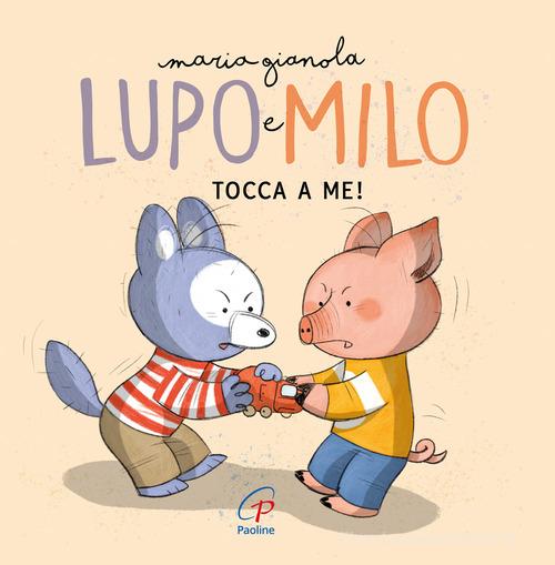 Tocca a me! Lupo e Milo. Ediz. a colori di Maria Gianola edito da Paoline Editoriale Libri