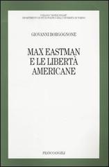 Max Eastman e le libertà americane di Giovanni Borgognone edito da Franco Angeli