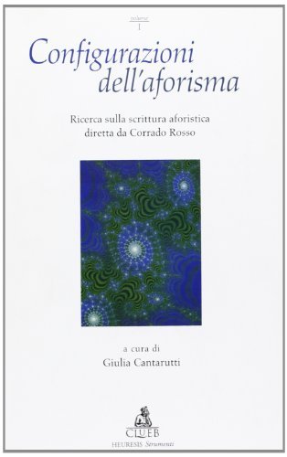 Configurazioni dell'aforisma. Ricerca sulla scrittura aforistica diretta da Corrado Rosso vol. 1 edito da CLUEB