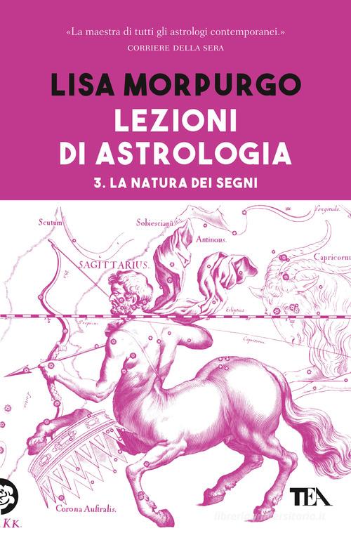 Lezioni di astrologia vol.3 di Lisa Morpurgo edito da TEA