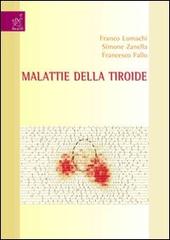 Malattie delle tiroide di Franco Lumachi, Simone Zanella, Francesco Fallo edito da Aracne