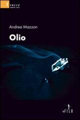Olio di Andrea Mazzon edito da Gruppo Albatros Il Filo