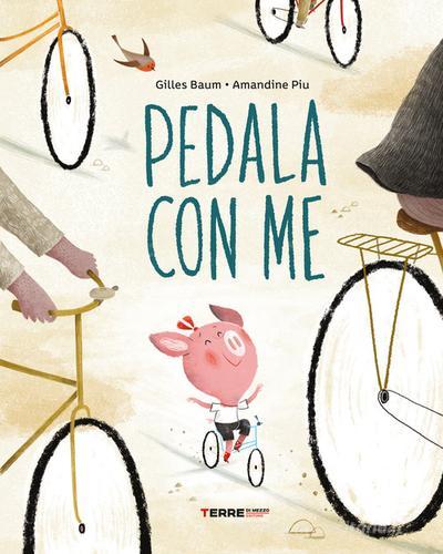 Pedala con me! a colori Amandine Piu, Gilles Baum Libro