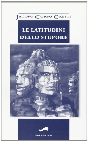 Le latitudini dello stupore di Jacopo Cresti Corso edito da Pacini Fazzi