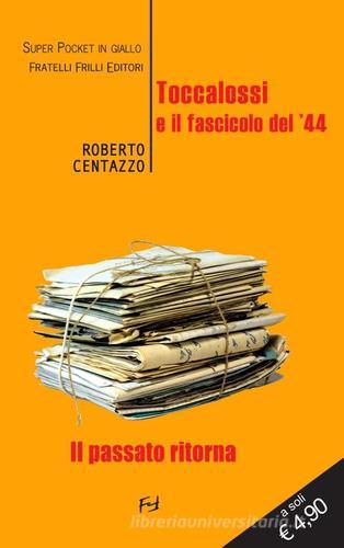 Toccalossi e il fascicolo del '44 di Roberto Centazzo edito da Frilli
