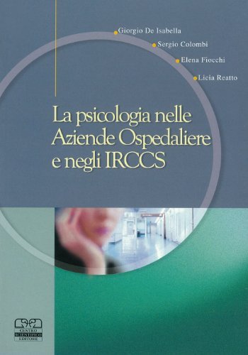 La psicologia nelle aziende ospedaliere e negli IRCCS edito da Centro Scientifico Editore