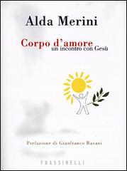 Corpo d'amore. Un incontro con Gesù di Alda Merini edito da Sperling & Kupfer