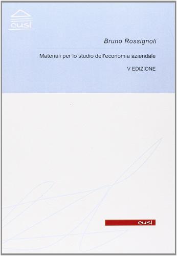 Materiali per lo studio dell'economia aziendale di Bruno Rossignoli edito da CUSL (Milano)