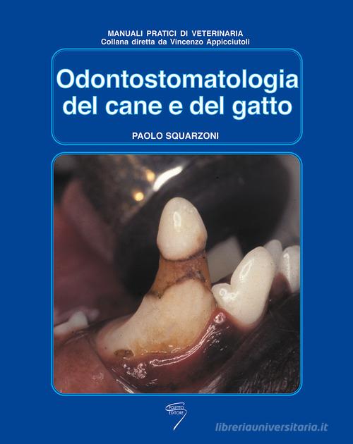 Odontostomatologia del cane e del gatto di Paolo Squarzoni edito da Poletto Editore