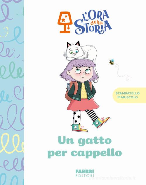 Un gatto per cappello. L'ora della storia. Ediz. a colori edito da Fabbri
